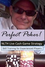 Perfect Poker: NLTH Cash Game Skill Training for Experienced Players.