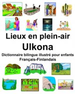 Français-Finlandais Lieux en plein-air/Ulkona Dictionnaire bilingue illustré pour enfants