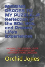 MISSING PEACES TO MY PUZZLE...A Reflection of the 80s, 90s, and Present Life's Experiences