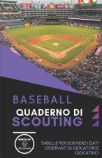 Baseball. Quaderno Di Scouting: Tabelle per scrivere i dati osservati di giocatori e giocatrici