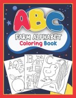 ABC Farm Alphabet Coloring Book: ABC Farm Alphabet Activity Coloring Book for Toddlers and Ages 2, 3, 4, 5 - An Activity Book for Toddlers and Prescho