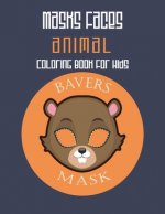 Masks Faces Animals Coloring Book For Kids (Beaver Mask): 47 Masks Faces Animals Stunning To Coloring Great gift For Birthday