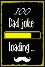 100 Dad jokes: The 100 Dad jokes, That Will Actually Make You Laugh, Best and Hilarious Dad Jokes, Cheesy and Really Terrible