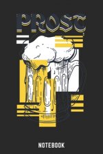 Prost Notebook: A5 Liniert Bierbrau Buch, Notizbuch für Biebrauer, Hobbybrauer, Bier Brauen 120 Seiten 6x9 - Organizer Schreibheft Pla