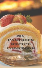 My Pastries Recipe Cookbook: Create your own Pastries Recipe Cookbook with all your Irish favorite recipes in a 5