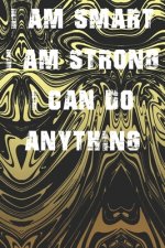 I Am Smart. Strong and I Can Do Anything