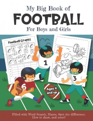 My Big Book of Football Filled with Word Search, Mazes, Spot the difference, How to draw and more! Ages 4 and up: Over 20 Fun Educational Worksheets f