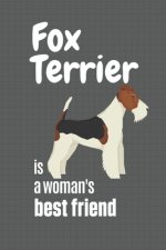 Fox Terrier is a woman's Best Friend: For Fox Terrier Dog Fans