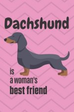 Dachshund is a woman's Best Friend: For Dachshund Dog Fans