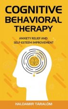 Cognitive Behavioral Therapy: Anxiety Relief and Self-Esteem Improvement