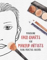 Masculine Face Charts for Makeup Artists - Plan. Practice. Record.: Face Charts for Cosmetology Students, Theater, Film and More