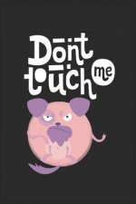 Don't touch me
