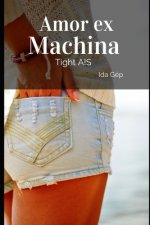 Amor ex Machina: Tight A!S