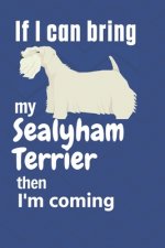 If I can bring my Sealyham Terrier then I'm coming: For Sealyham Terrier Dog Fans