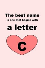 The best name is one that begins with a letter C