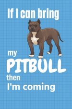 If I can bring my Pitbull then I'm coming: For Pitbull Dog Fans