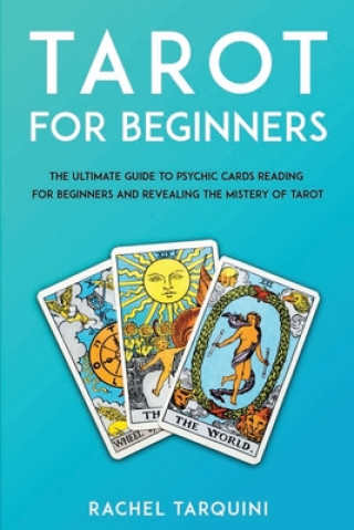 Tarot for beginners: The Ultimate Guide to Psychic Cards Reading for Beginners and Revealing the Mistery of Tarot (Rachel Tarquini)(Miękka)