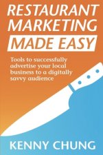 Restaurant Marketing Made Easy: Tools to successfully advertise your local business to a digitally savvy audience