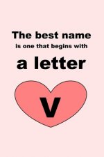 The best name is one that begins with a letter V