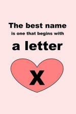 The best name is one that begins with a letter X