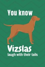 You know Vizslas laugh with their tails: For Vizsla Dog Fans