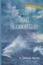 The Last Generation: An Expository Examination of Matthew 24 and 25