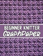 beginner knitter GraphPaper: the perfect knitter's gifts for all beginner knitter. if you are beginning knitter this can helps you to do your work