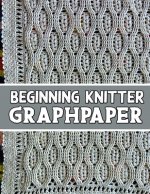 beginner knitter GraphPaper: the perfect knitter's gifts for all beginner knitter. if you are beginning knitter this can helps you to do your work
