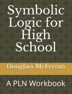 Symbolic Logic for High School: A PLN Workbook