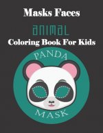 Masks Faces Animals Coloring Book For Kids (PANDA MASK): 47 Masks Faces Animals Stunning To Coloring Great gift For Birthday