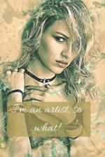 I'm an artist, so what!: The book makes it possible to make sketches