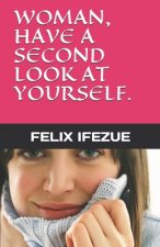 Woman, Have a Second Look at Yourself.