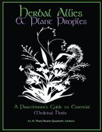 Herbal Allies and Plant Profiles: A Practitioner's Guide to Essential Medicinal Herbs