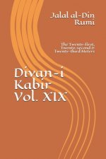 Divan-i Kabir, Volume XIX: The Twenty-first, Twenty-second & Twenty-third Meters