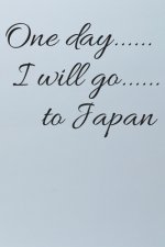 One day I will go to Japan