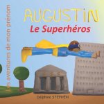 Augustin le Superhéros: Les aventures de mon prénom