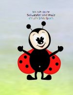 Ich bin deine Schwester und male dir ein Bilderbuch: Geschwisterliebe - Mädchen - Pubertät - Frau - Familie - Schwester - Bruder - Malbuch
