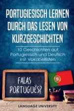 Portugiesisch lernen durch das Lesen von Kurzgeschichten: 10 Geschichten auf Portugiesisch und Deutsch mit Vokabellisten
