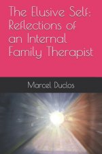 The Elusive Self: Reflections of an Internal Family Therapist