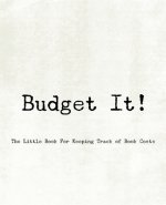 Budget It! The Little Book For Keeping Track of Book Costs