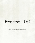 Prompt It! The Little Book of Prompts