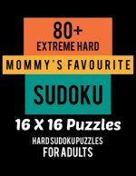 80+ Extreme Hard Mommy's Favourite Sudoku 16*16 Puzzles: Hard Level for Adults - All 16*16 Hard 80+ Sudoku - Sudoku Puzzle Books - Sudoku Puzzle Books