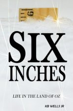 Six Inches: Life in the Land of Oz