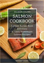 Salmon Cookbook: Salmon Recipe Book with Easy & Tasty Homemade Salmon Recipes