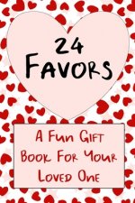 24 Favors: A Valentine's Gift Book For Your Favorite Lover