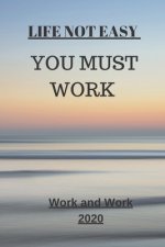 Life Not Easy: You Must Work