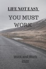 Life Not Easy: You Must Work