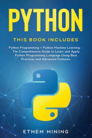 Python: 2 Books in 1: Basic Programming & Machine Learning - The Comprehensive Guide to Learn and Apply Python Programming Lan