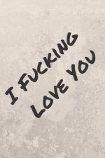 I Fucking Love You: What I Love About You Fill, Funny Valentines Day Gift For Her or Him