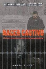Nacer Cautivo: El dia en el que su conciencia humana despierta.